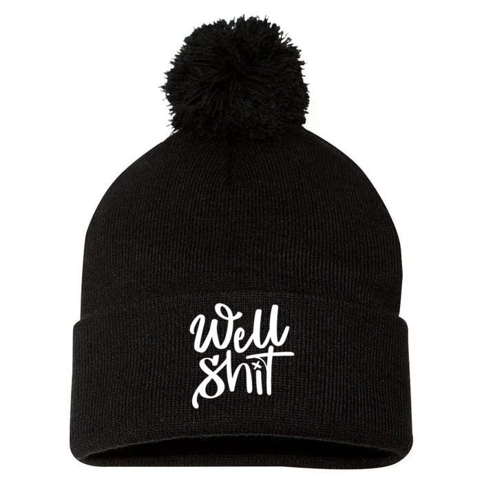 Well Shit Funny Meme Pom Pom 12in Knit Beanie