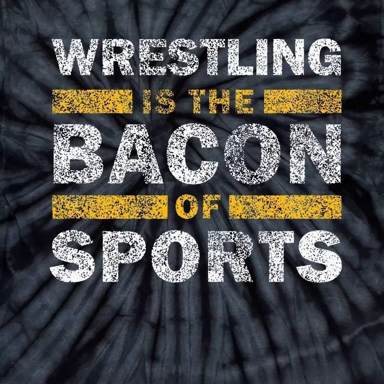 Wrestling Saying Funny Wrestling Is The Bacon Of Sports Tie-Dye T-Shirt