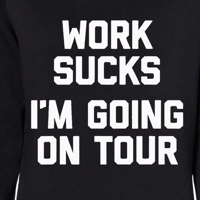 Work Sucks Funny Music Lover Musician Womens California Wash Sweatshirt