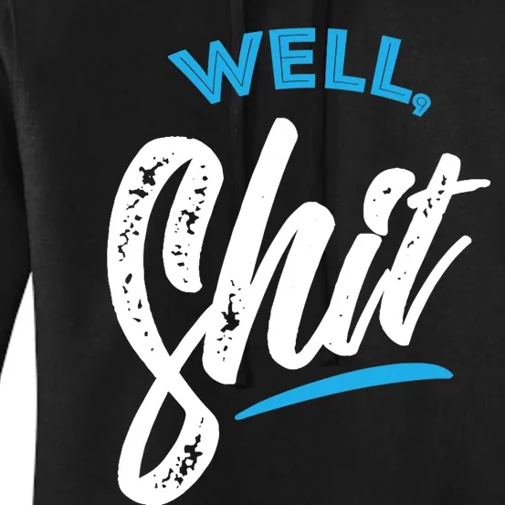 Well, Shit funny novelty Women's Pullover Hoodie