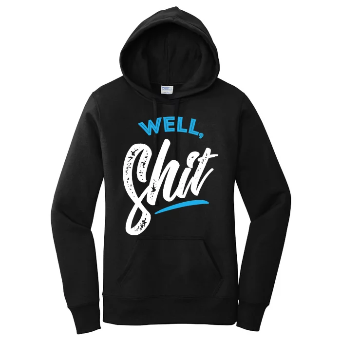 Well, Shit funny novelty Women's Pullover Hoodie