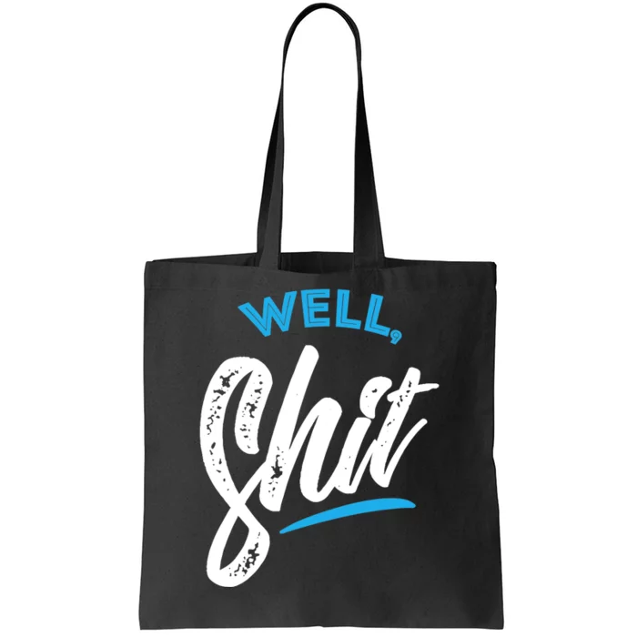 Well, Shit funny novelty Tote Bag