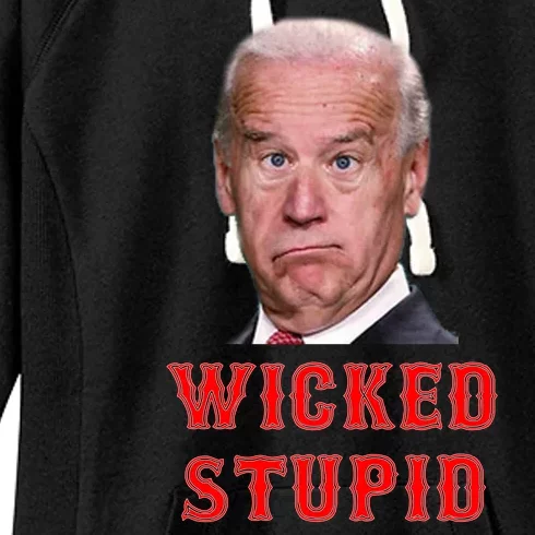 Wicked Stupid Funny Joe Biden Boston Women's Fleece Hoodie