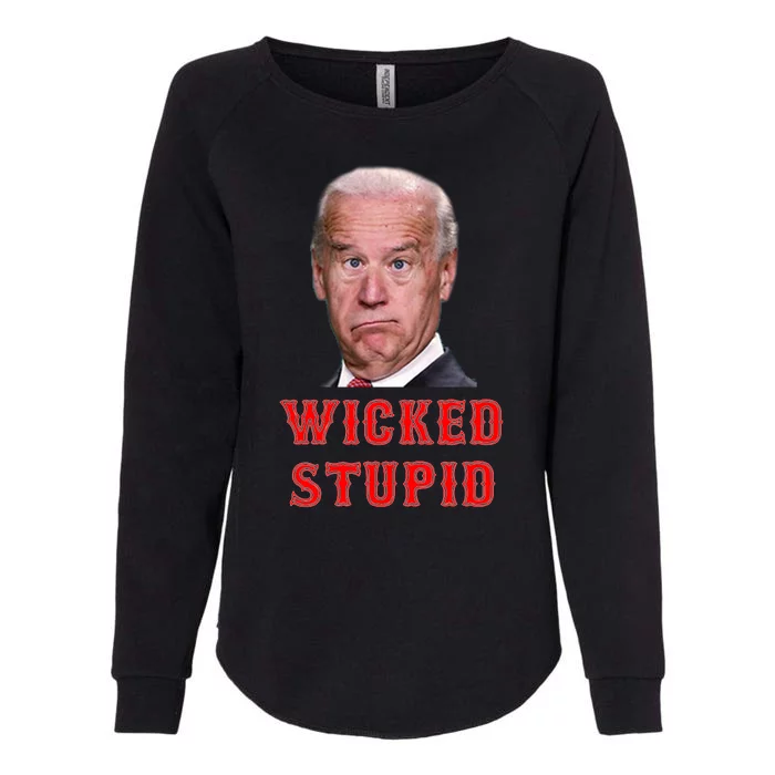 Wicked Stupid Funny Joe Biden Boston Womens California Wash Sweatshirt