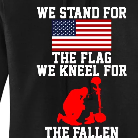 We Stand For The Flag We Kneel For The Fallen Women's Pullover Hoodie