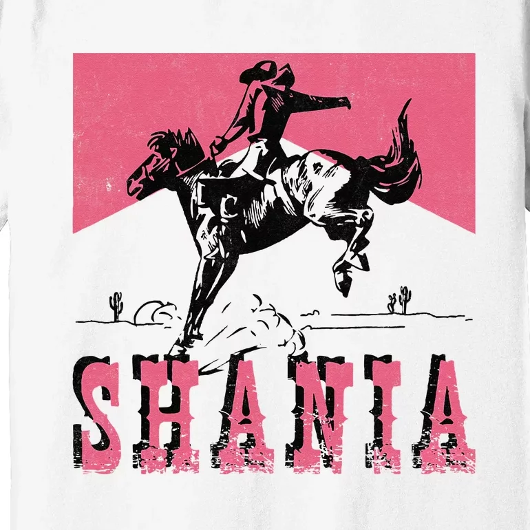 Western Shania First Name Punchy Cowboy Cowgirl Rodeo Style Premium T-Shirt