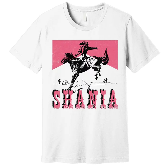 Western Shania First Name Punchy Cowboy Cowgirl Rodeo Style Premium T-Shirt