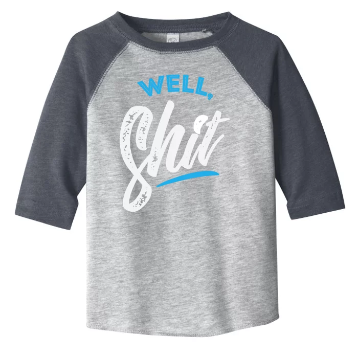 Well, Shit funny novelty Toddler Fine Jersey T-Shirt