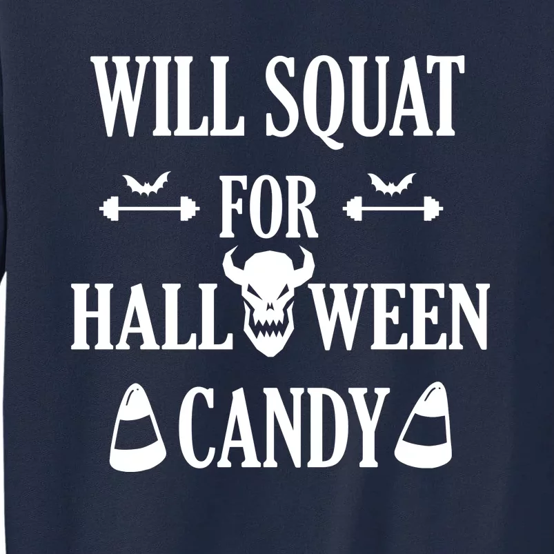 Will Squat For Halloween Candy Halloween Quote Tall Sweatshirt