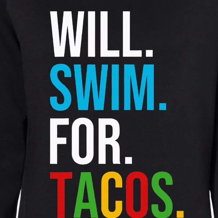 Will Swim For Tacos Funny Taco Lover Swimming Swimmer Gift Womens California Wash Sweatshirt