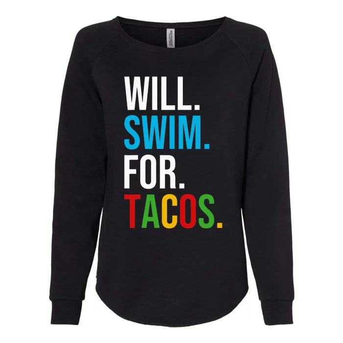 Will Swim For Tacos Funny Taco Lover Swimming Swimmer Gift Womens California Wash Sweatshirt