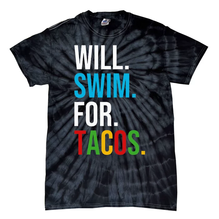 Will Swim For Tacos Funny Swimmer Gift Tie-Dye T-Shirt