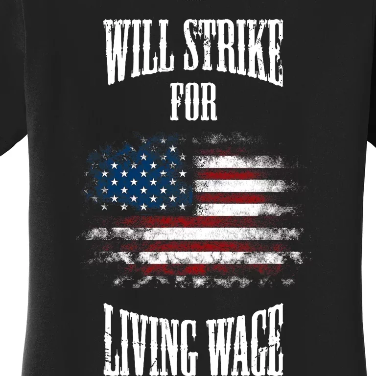 Will Strike For Living Wage Union Labor Teamster USA Flag Women's T-Shirt