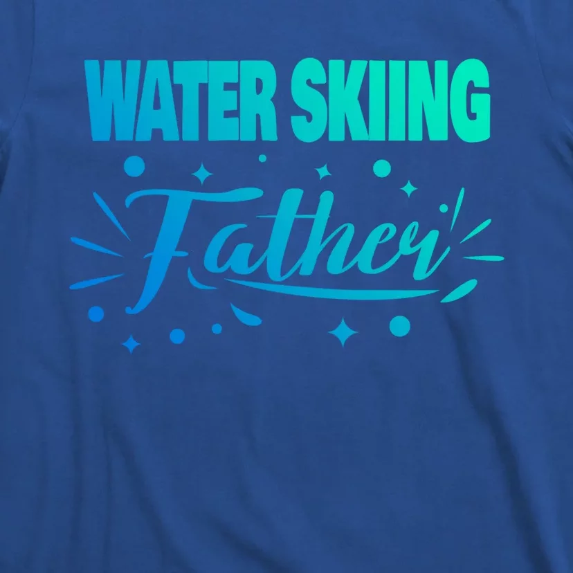 Water Skiing Father Water Skier Gift T-Shirt