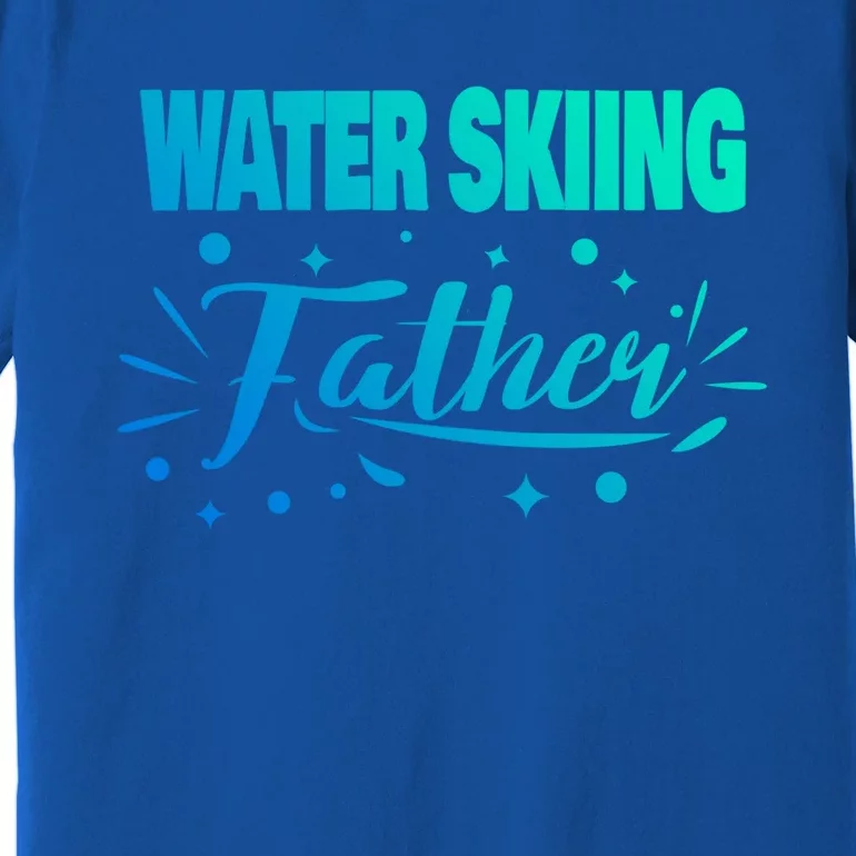 Water Skiing Father Water Skier Gift Premium T-Shirt