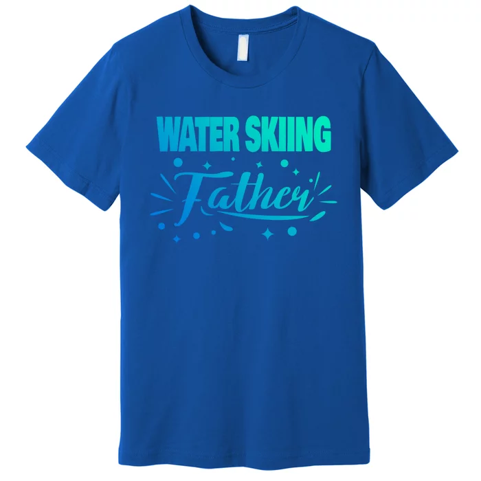 Water Skiing Father Water Skier Gift Premium T-Shirt