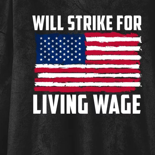 Will Strike For Living Wage Union Labor Teamster USA Flag Hooded Wearable Blanket