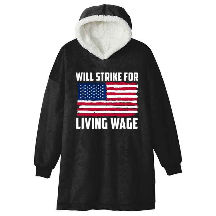 Will Strike For Living Wage Union Labor Teamster USA Flag Hooded Wearable Blanket