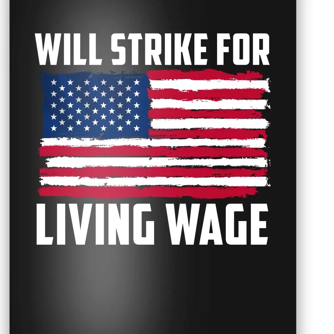 Will Strike For Living Wage Union Labor Teamster USA Flag Poster