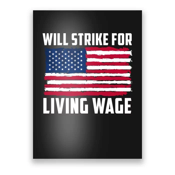 Will Strike For Living Wage Union Labor Teamster USA Flag Poster