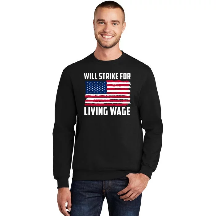 Will Strike For Living Wage Union Labor Teamster USA Flag Tall Sweatshirt