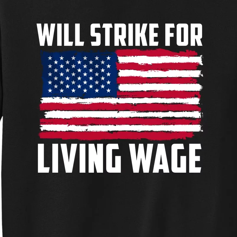 Will Strike For Living Wage Union Labor Teamster USA Flag Tall Sweatshirt