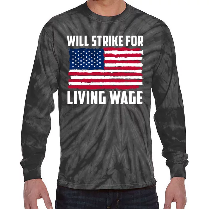 Will Strike For Living Wage Union Labor Teamster USA Flag Tie-Dye Long Sleeve Shirt