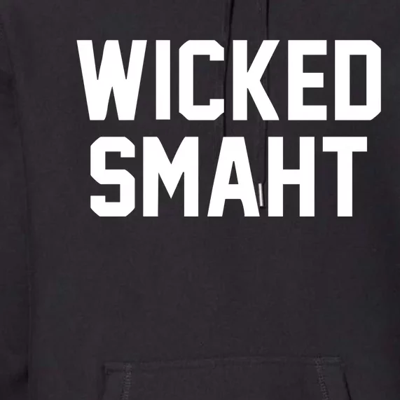 Wicked Smaht Funny Premium Hoodie