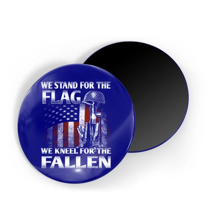 We Stand For The Flag We Kneel For The Fallen Military Meaningful Gift Magnet