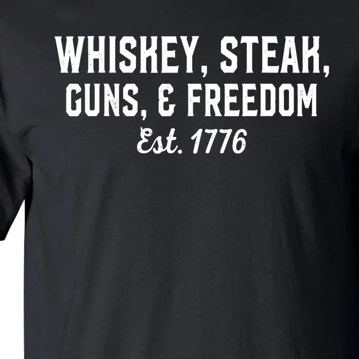 Whiskey Steak Guns Freedom Est 1776 National Day Tall T-Shirt