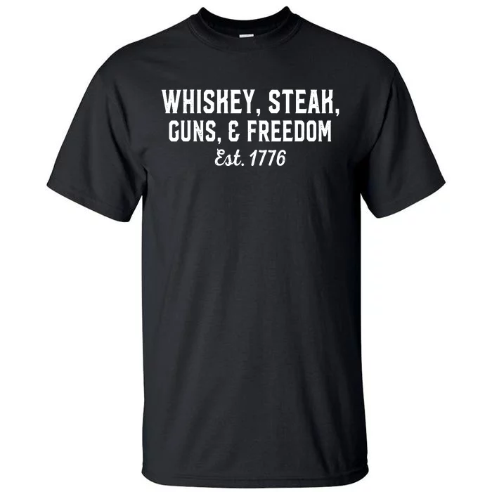 Whiskey Steak Guns Freedom Est 1776 National Day Tall T-Shirt