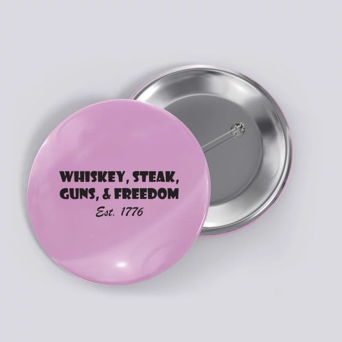 Whiskey Steak Guns And Freedom Patriotic US Flag 4th Of July Button