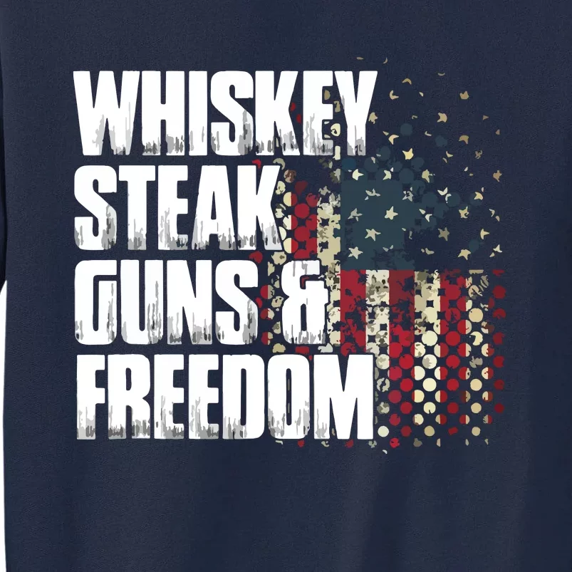 Whiskey Steak Guns Freedom Patriotic Flag Gift Tall Sweatshirt