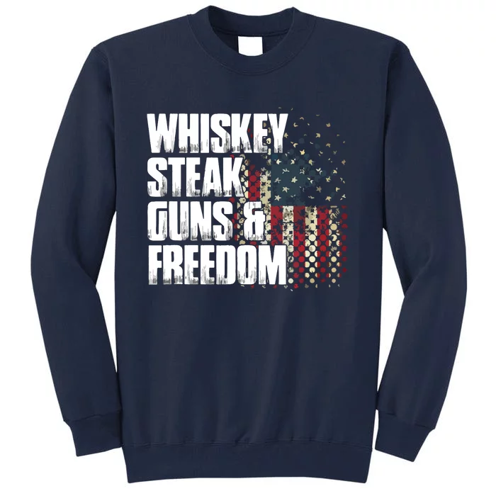 Whiskey Steak Guns Freedom Patriotic Flag Gift Tall Sweatshirt