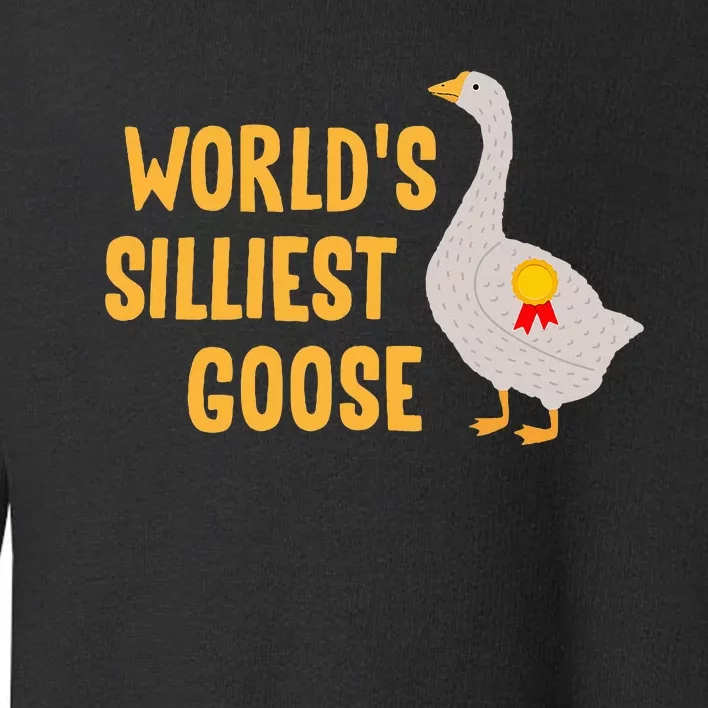 WorldS Silliest Goose Toddler Sweatshirt