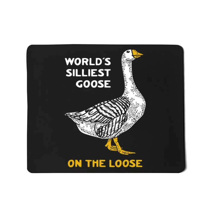 Worlds Silliest Goose On The Loose Mousepad