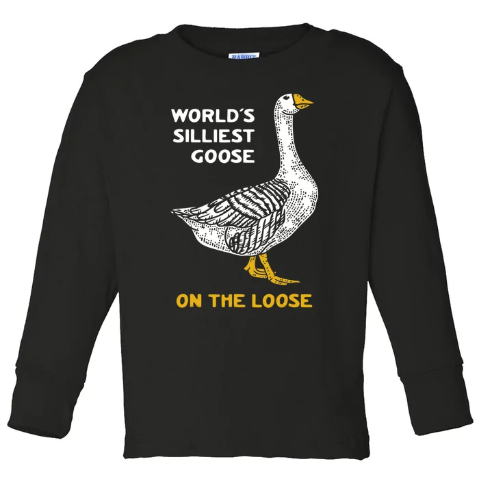 Worlds Silliest Goose On The Loose Toddler Long Sleeve Shirt