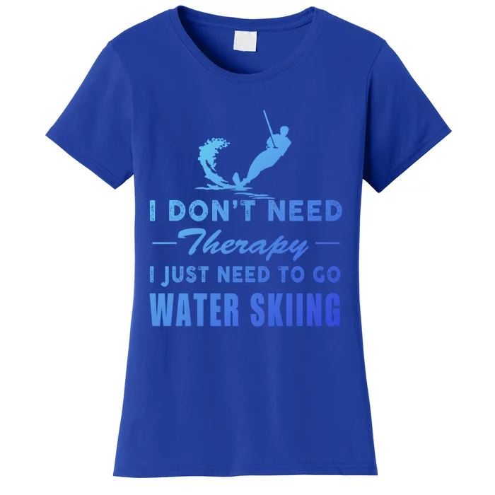 Water Skiing Great Gift I Just Need To Go Water Skiing Gift Women's T-Shirt