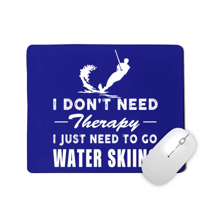 Water Skiing Gift I Just Need To Go Water Skiing Meaningful Gift Mousepad