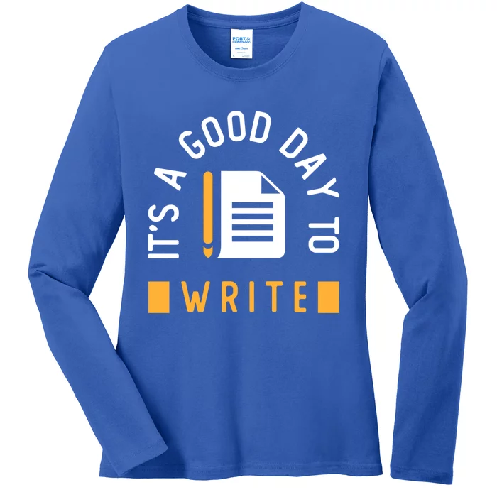 Writer Saying / Good Day To Write Author Creative Writing Gift Ladies Long Sleeve Shirt