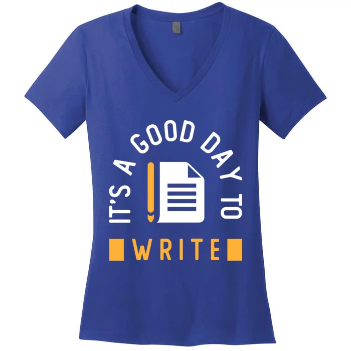 Writer Saying / Good Day To Write Author Creative Writing Gift Women's V-Neck T-Shirt