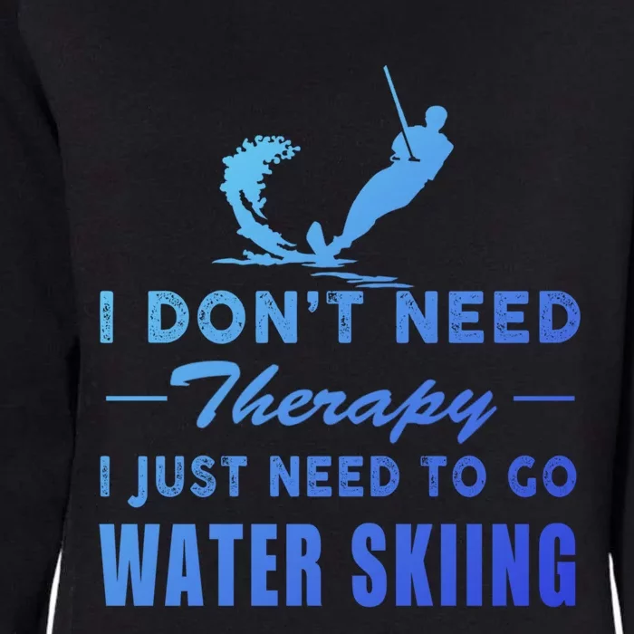 Water Skiing Gift I Just Need To Go Water Skiing Meaningful Gift Womens California Wash Sweatshirt