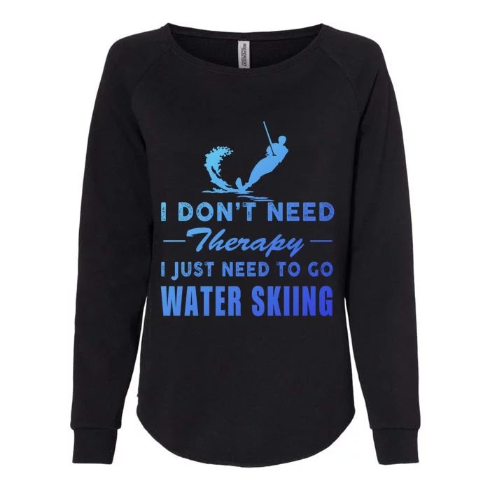 Water Skiing Gift I Just Need To Go Water Skiing Meaningful Gift Womens California Wash Sweatshirt