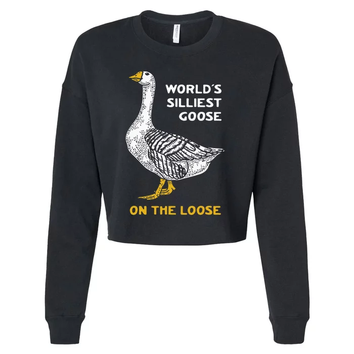 WorldS Silliest Goose On The Loose Funny Cropped Pullover Crew