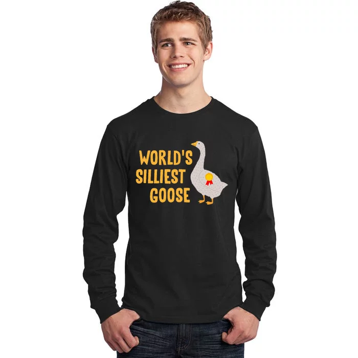 WorldS Silliest Goose Tall Long Sleeve T-Shirt