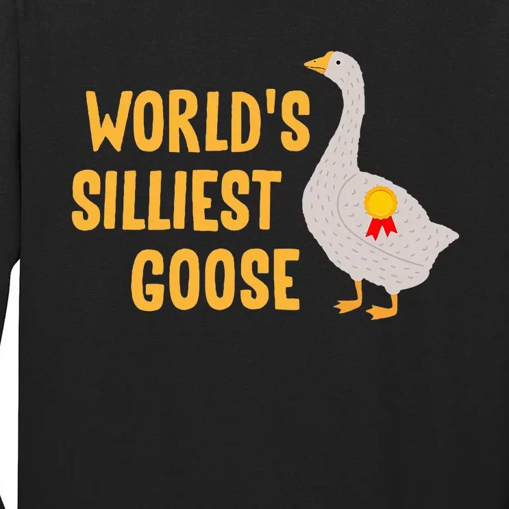 WorldS Silliest Goose Tall Long Sleeve T-Shirt