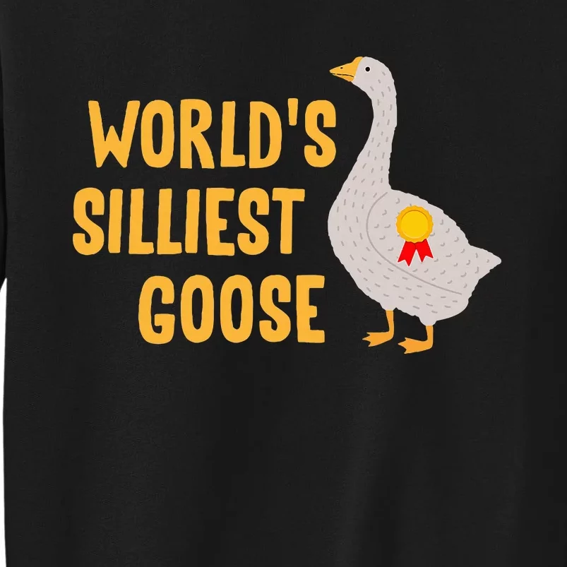 WorldS Silliest Goose Tall Sweatshirt