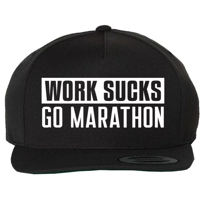 Work Sucks Go Marathon Great Gift Funny Marathon Gift Wool Snapback Cap