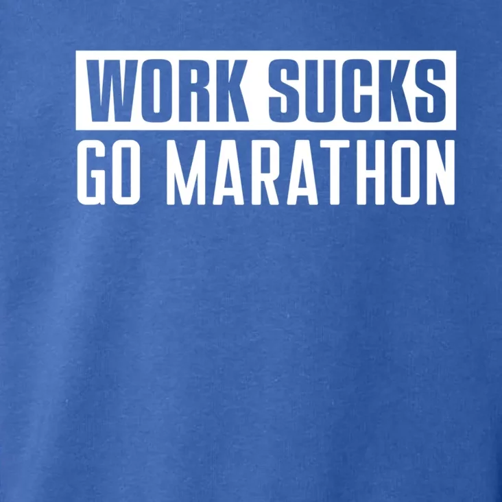 Work Sucks Go Marathon Great Gift Funny Marathon Gift Toddler Hoodie