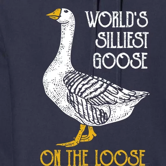 World's Silliest Goose On The Loose Funny Premium Hoodie